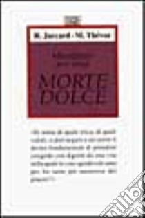 Manifesto per una morte dolce libro di Jaccard Roland - Thévoz Michel