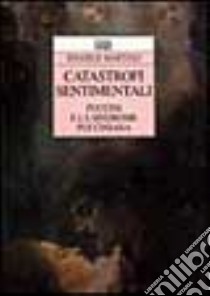 Catastrofi sentimentali. Puccini e la sindrome pucciniana libro di Martino Daniele