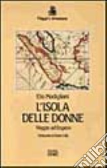 L'isola delle donne. Viaggio ad Engano libro di Modigliani Elio