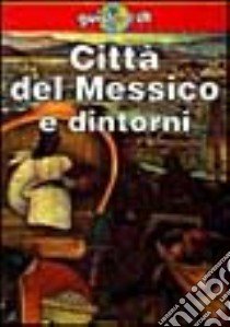 Città del Messico e dintorni libro di Brosnahan Tom