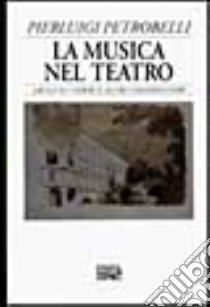 Musica nel teatro libro di Petrobelli Pierluigi