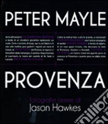 Provenza. Ediz. illustrata libro di Mayle Peter; Hawkes Jason