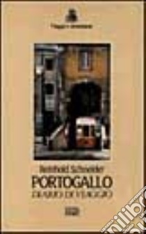 Portogallo. Diario di viaggio libro di Schneider Reinhold; Gambarotta B. (cur.)