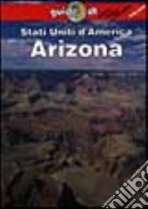 Stati Uniti d'America. Arizona libro di Rachowiecki Rob; Dapino C. (cur.)