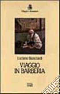 Viaggio in Barberia libro di Bianciardi Luciano