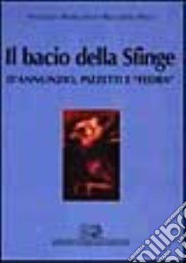 Il bacio della sfinge. D'Annunzio, Pizzetti e «Fedra» libro di Borghetti Vincenzo; Pecci Riccardo