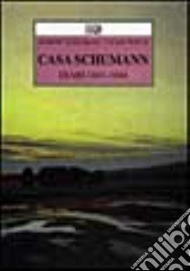 Casa Schumann. Diari (1841-1844) libro di Schumann Robert; Wieck Clara; Nauhaus G. (cur.); Restagno E. (cur.)