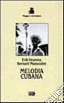 Melodia cubana libro di Orsenna Erik; Matussière Bernard