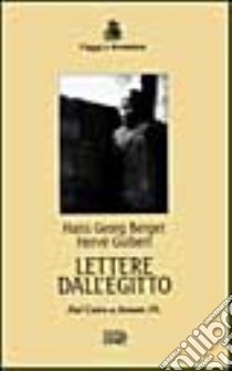 Lettere dall'Egitto. Dal Cairo a Assuan 19... libro di Berger Hans G.; Guibert Hervé