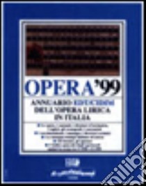 Opera '99. Annuario dell'opera lirica in Italia libro di Pugliaro G. (cur.)