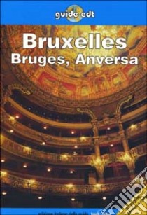 Bruxelles, Bruges, Anversa libro di Logan Leanne - Cole G. - Cordes R.