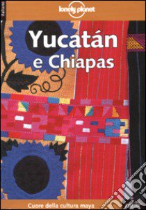 Yucatàn e Chiapas libro di Greensfelder Ben - Bao S.