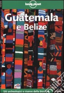 Guatemala e Belize libro di Greensfelder Ben - Miller Carolyn - Gorry Conner