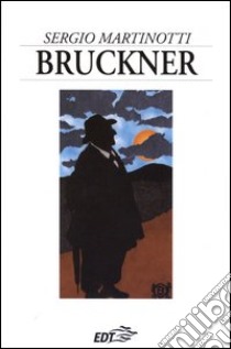 Bruckner libro di Martinotti Sergio