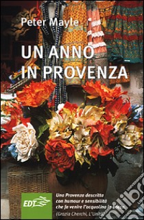 Un anno in Provenza libro di Mayle Peter