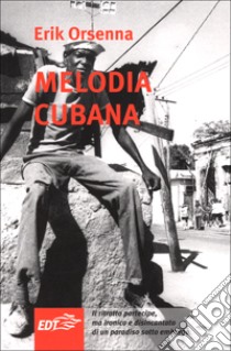 Melodia cubana libro di Orsenna Erik