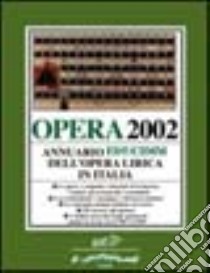 Opera 2002. Annuario dell'opera lirica in Italia libro di Pugliaro G. (cur.)