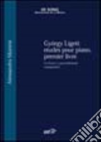 György Ligeti. Etudes pour piano, prémier livre. Le fonti e i procedimenti compositivi libro