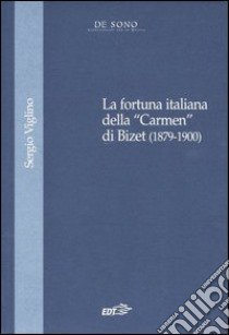 La fortuna italiana della «Carmen» di Bizet (1879-1900) libro di Viglino Sergio