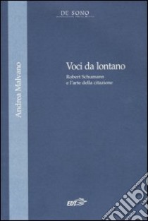 Voci da lontano. Robert Schumann e l'arte della citazione libro di Malvano Andrea