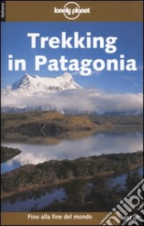 Trekking in Patagonia libro di Lindenmayer Clem - Tapp Nick