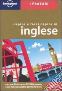 Capire e farsi capire in inglese. Ediz. bilingue libro