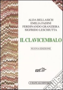 Il clavicembalo libro di Bellasich Alda; Fadini Emilia; Granziera Ferdinando