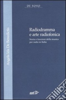 Radiogramma e arte radiofonica. Storia e funzioni della musica per radio in Italia libro di De Benedictis Angela Ida