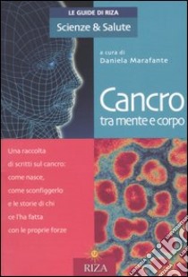 Cancro tra mente e corpo libro di Marafante D. (cur.)