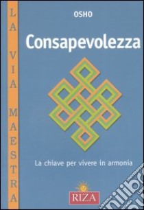 Consapevolezza. La chiave per vivere in armonia libro di Osho