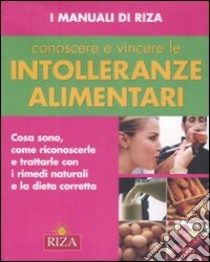 Conoscere e vincere le intolleranze alimentari. Ediz. illustrata libro di Coccolo F. (cur.)