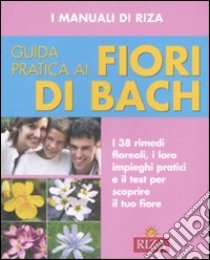 Guida pratica ai fiori di Bach. Ediz. illustrata libro di Coccolo F. (cur.)