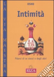 Intimità. Fidarsi di se stessi e degli altri libro di Osho