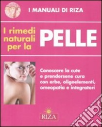 I Rimedi naturali per la pelle libro di Coccolo F. (cur.)