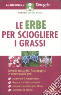 Le erbe per sciogliere i grassi libro di Guerini Rocco Gabriele