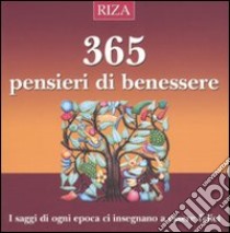 Trecentosessantacinque pensieri di saggezza. I saggi di ognii epoca ci insegnano a essere felici libro