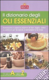 Il Dizionario degli oli essenziali libro di Coccolo M. Fiorella