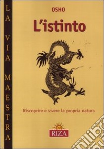 L'istinto. Riscoprire e vivere la propria natura libro di Osho