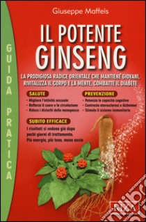 Il potente ginseng libro di Maffeis Giuseppe