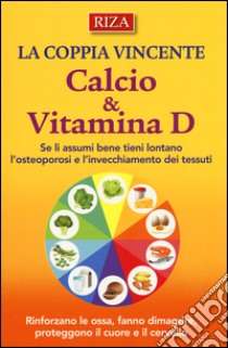 La coppia vincente. Calcio & vitamina D libro