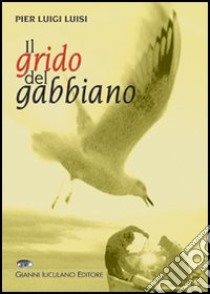 Il grido del gabbiano libro di Luisi P. Luigi