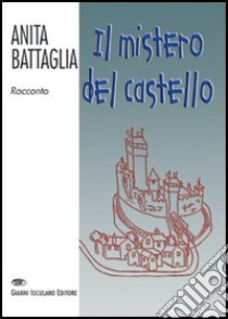 Il mistero del castello libro di Battaglia Anita