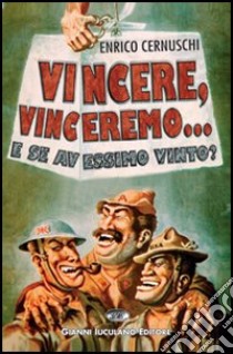 Vincere vinceremo e se avessimo vinto? libro di Cernuschi Enrico