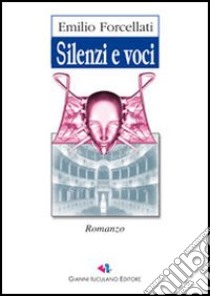 Silenzi e voci libro di Forcellati Emilio