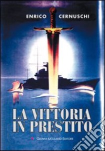 La vittoria in prestito libro di Cernuschi Enrico