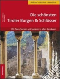 Die schönsten Tiroler Burgen & Schlösser. Mit Tipps: Speisen und logieren in alten Gemäuern libro di Krämer Helmut; Prock Anton