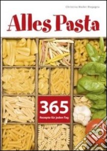 Alles pasta. 365 rezepte für jeden tag libro di Mader Magagna Christina