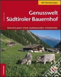 Genusswelt. Südtiroler bauernhof libro di Laner Jul Bruno