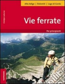 Vie ferrate. Per principianti libro di Ladurner Christjan