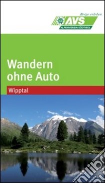 Wandern ohne Auto (AVS). Wipptal libro di Alpenverein Südtirol (cur.)